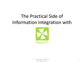 The Practical Side of
Information Integration with




          Fariz Darari (FU Bolzano)
                                      1
            fadirra@gmail.com
 