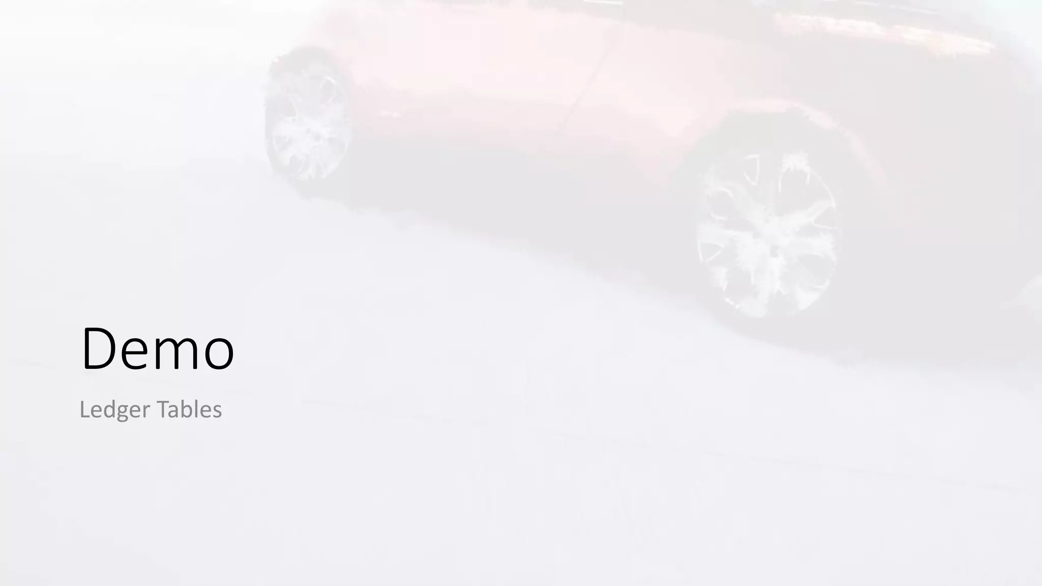 Demo
Ledger Tables
 