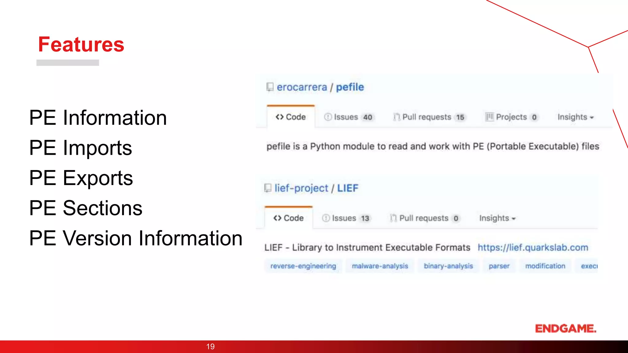 Features
19
PE Information
PE Imports
PE Exports
PE Sections
PE Version Information
 