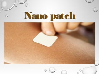 Nano patch
 