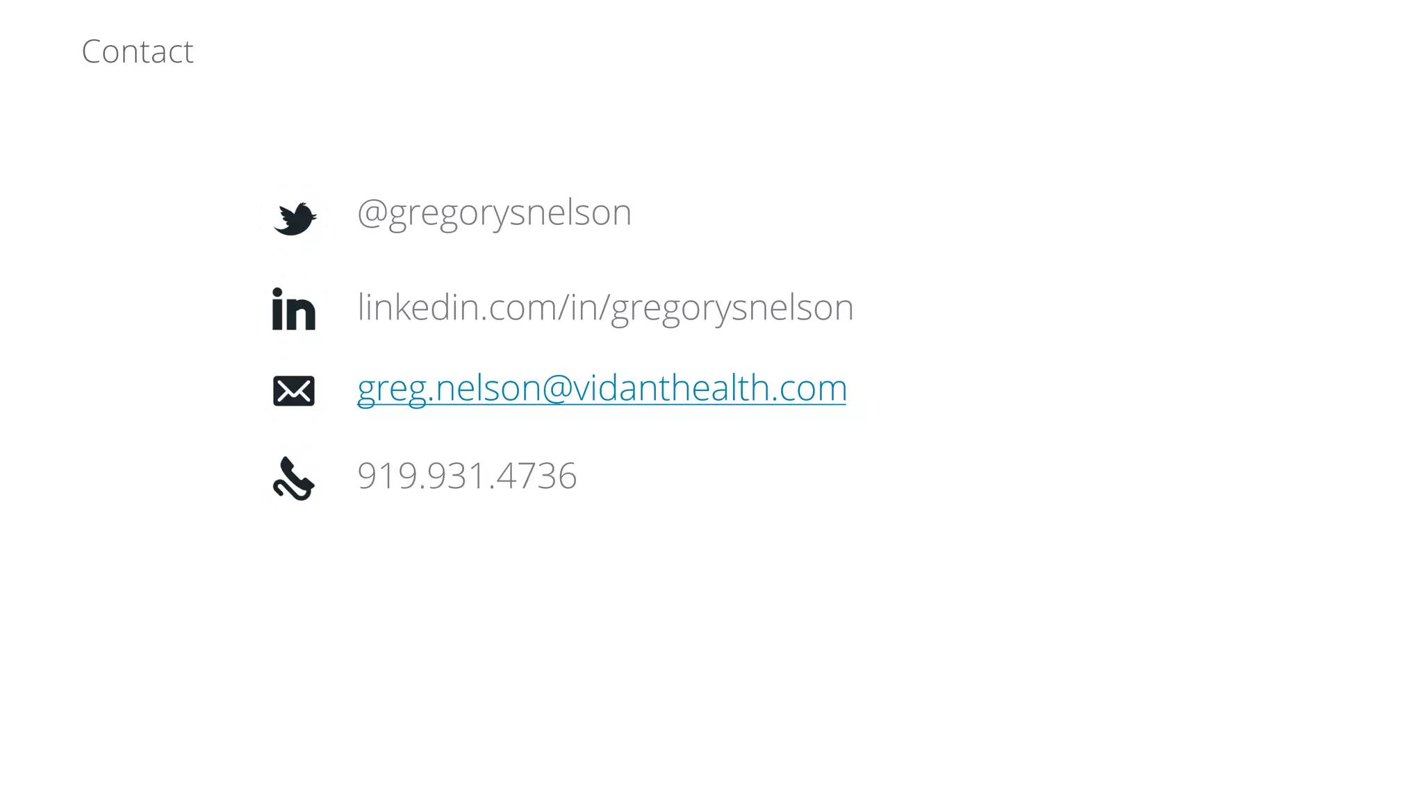 @gregorysnelson
linkedin.com/in/gregorysnelson
greg.nelson@vidanthealth.com
919.931.4736
Contact
 