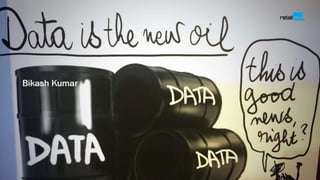 Data is the new oil   