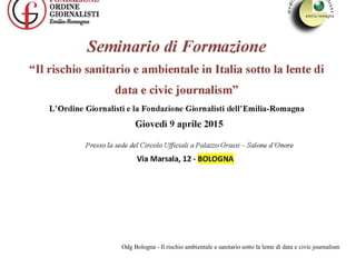 Odg Bologna - Il rischio ambientale e sanitario sotto la lente di data e civic journalism
A lezione di data journalism civico
 