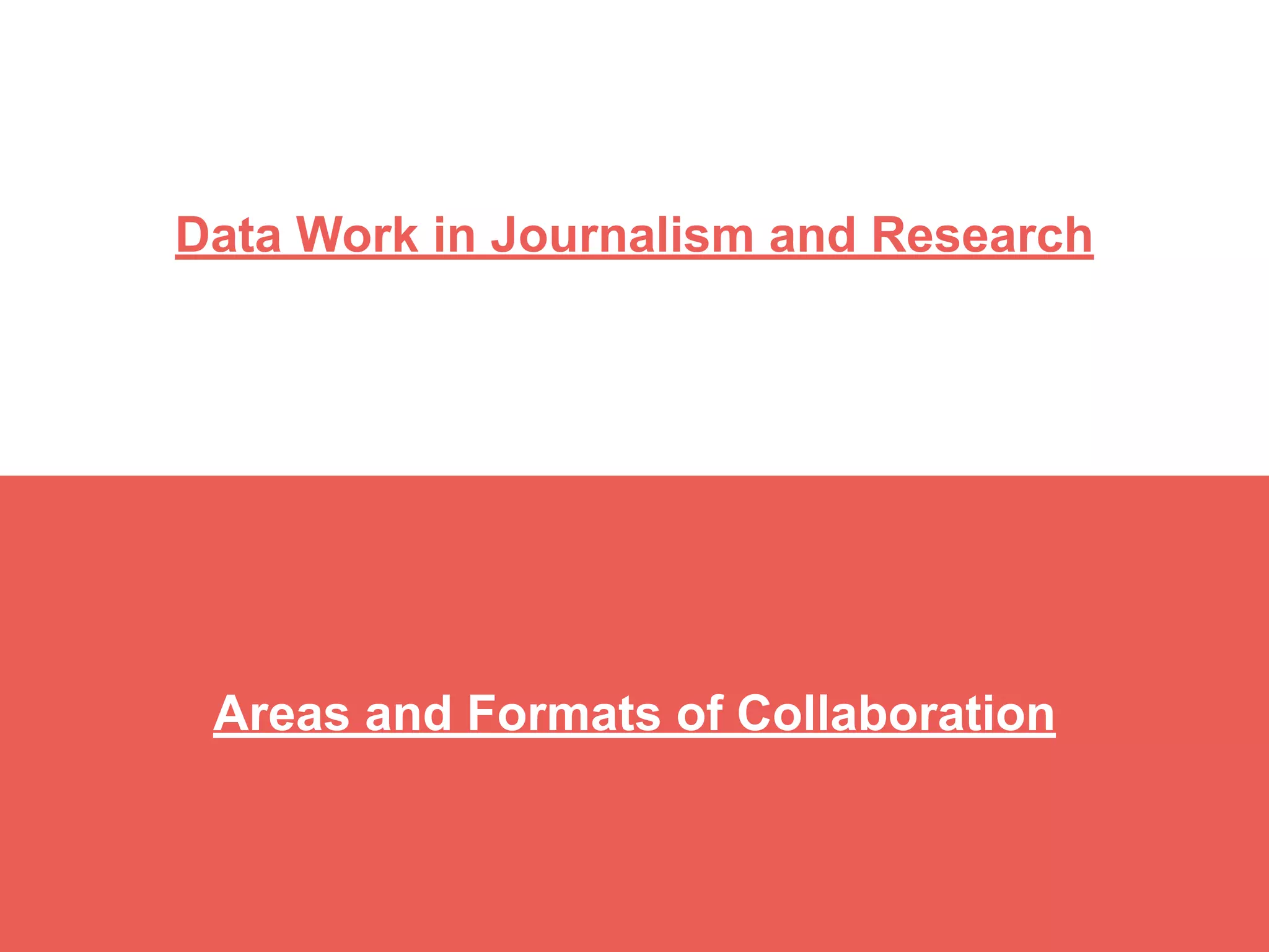 Data Work in Journalism and Research
Areas and Formats of Collaboration
 