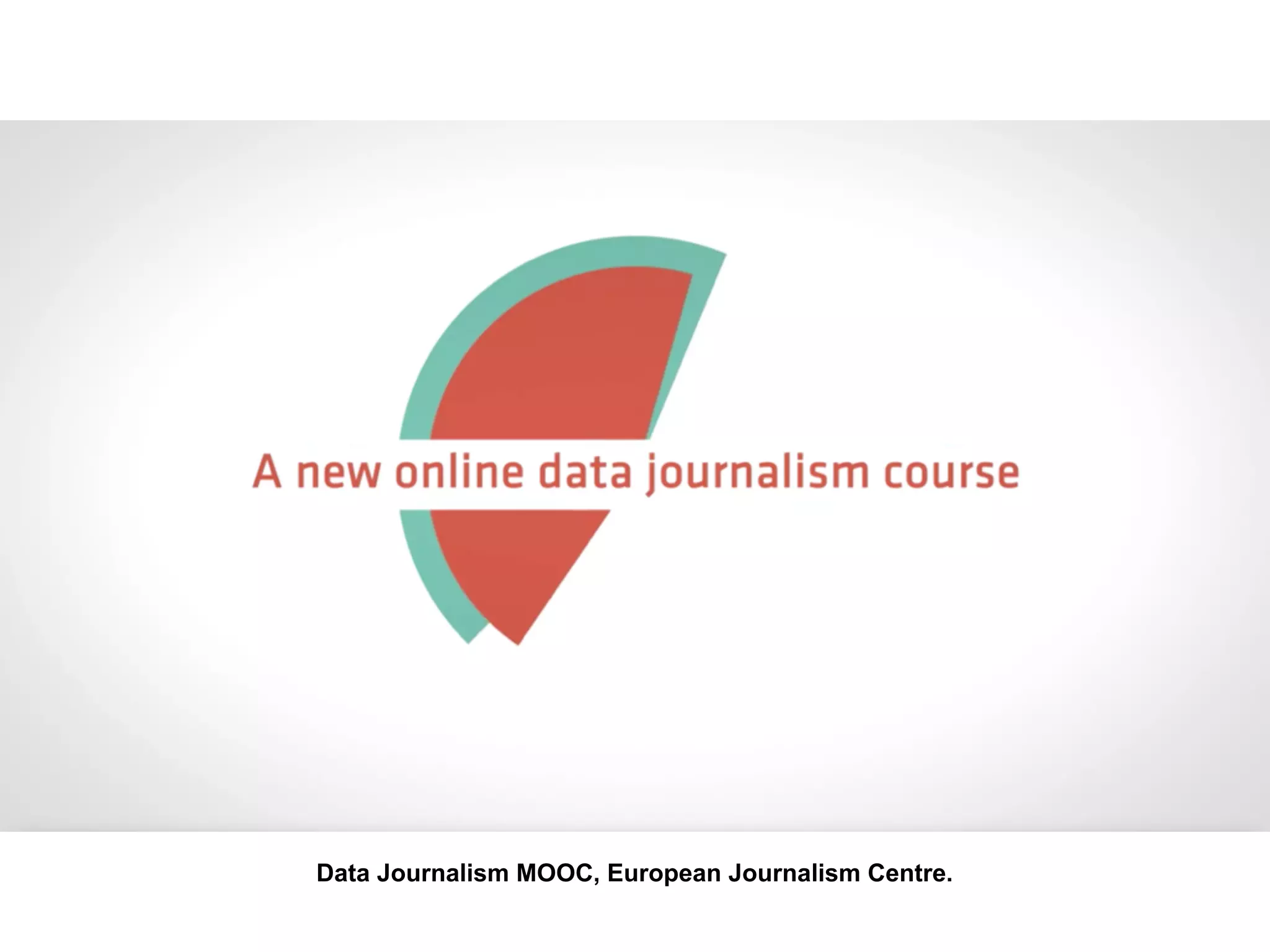 Data Journalism MOOC, European Journalism Centre.
 