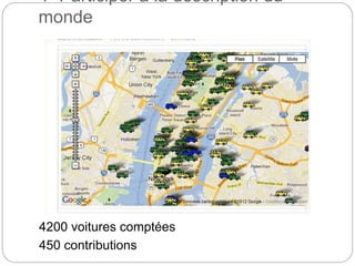 4- Participer à la description du
monde
4200 voitures comptées
450 contributions
 