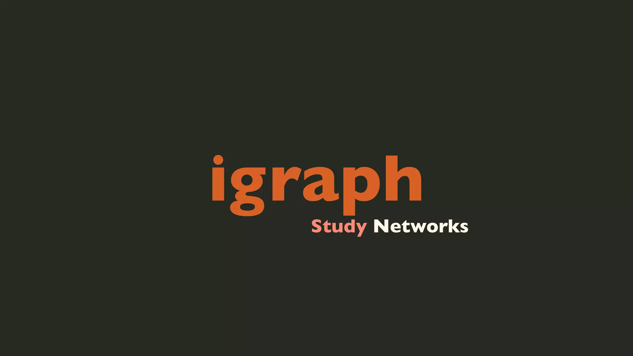 igraph

Study Networks

 