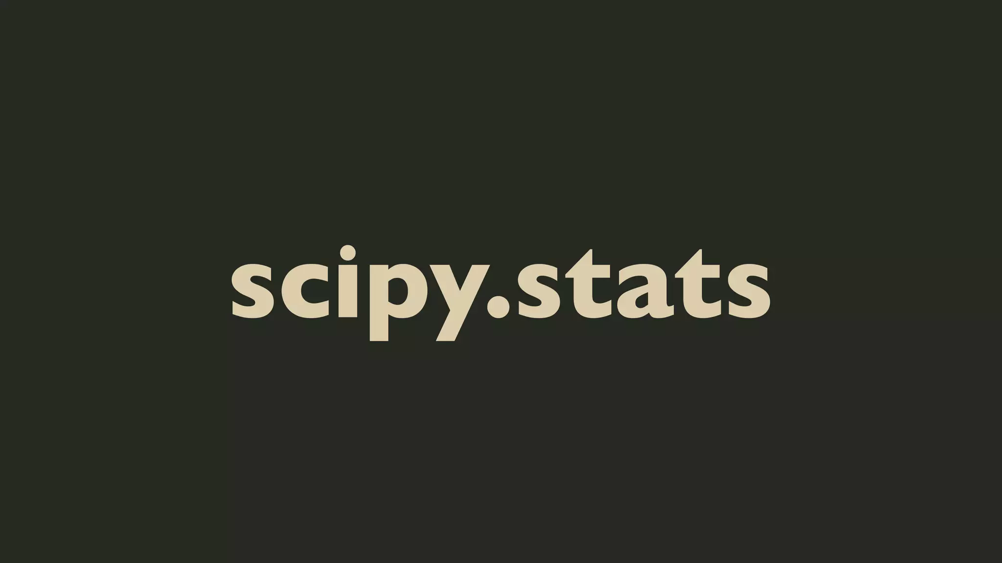 scipy.stats

 