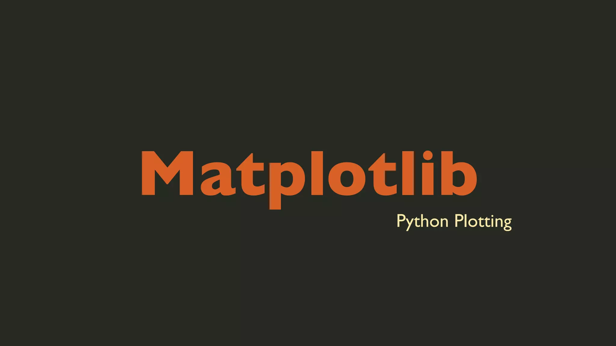 Matplotlib

Python Plotting

 