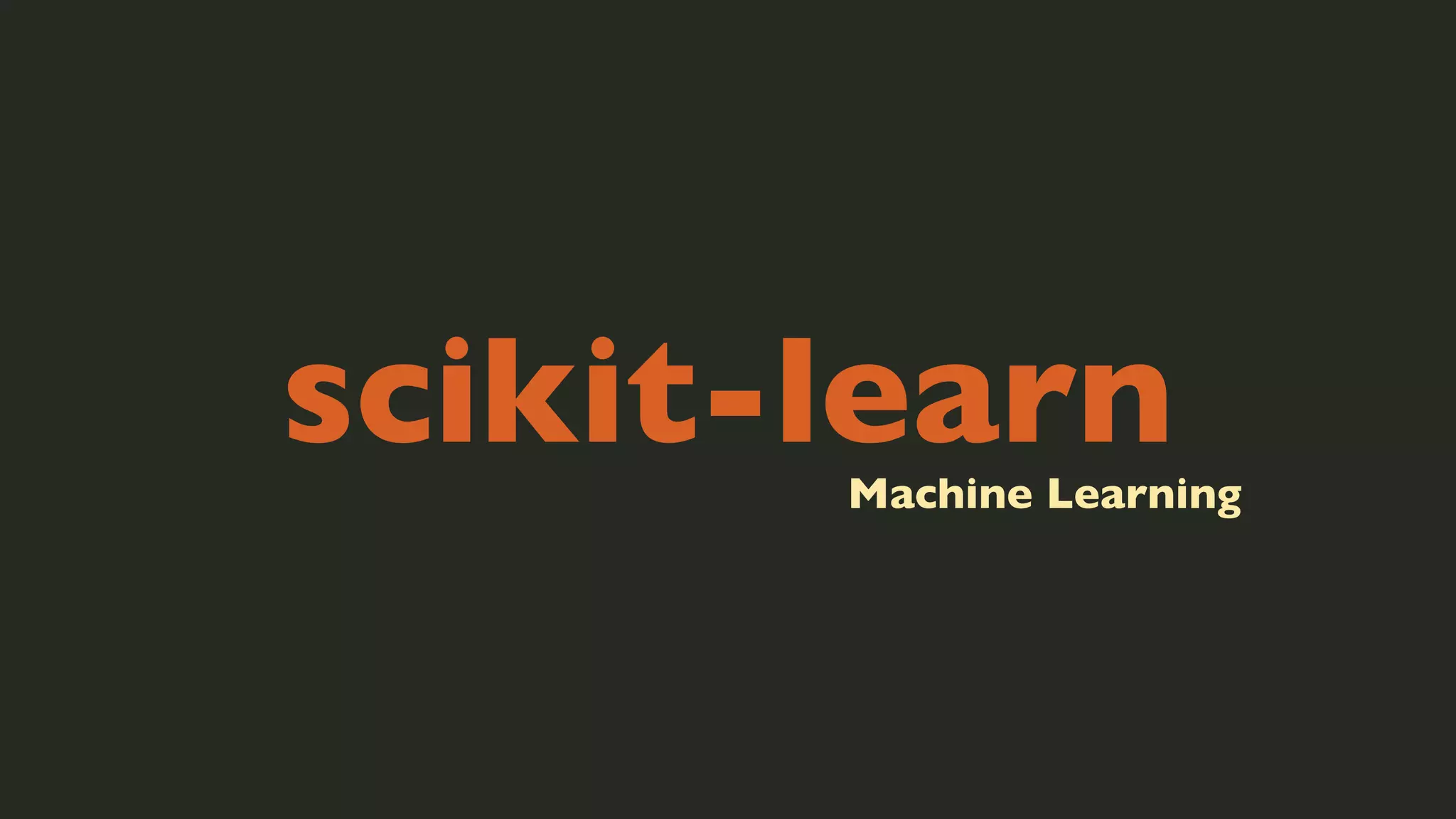 scikit-learn

Machine Learning

 