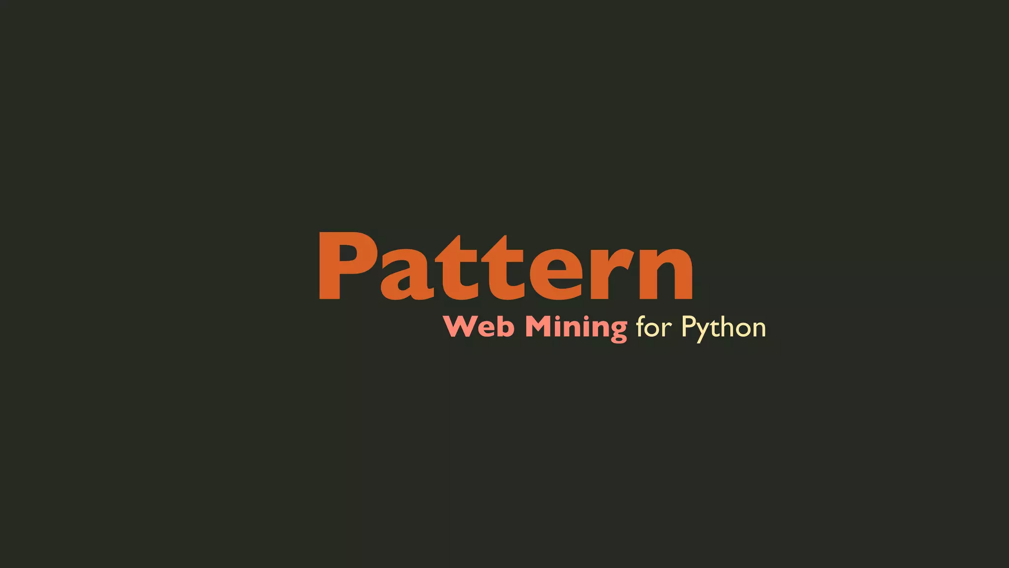 Pattern

Web Mining for Python

 