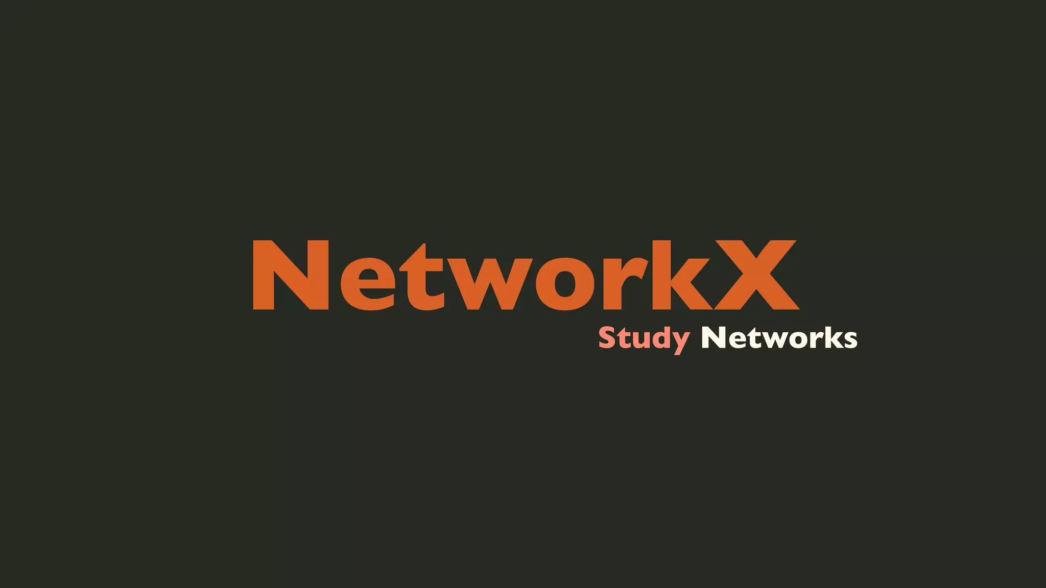 NetworkX

Study Networks

 