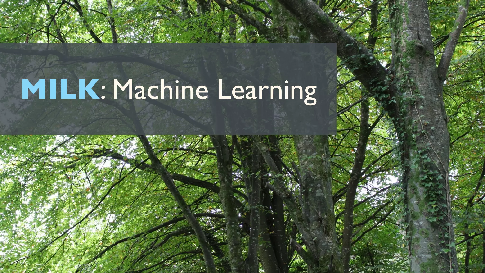 MILK: Machine Learning

 