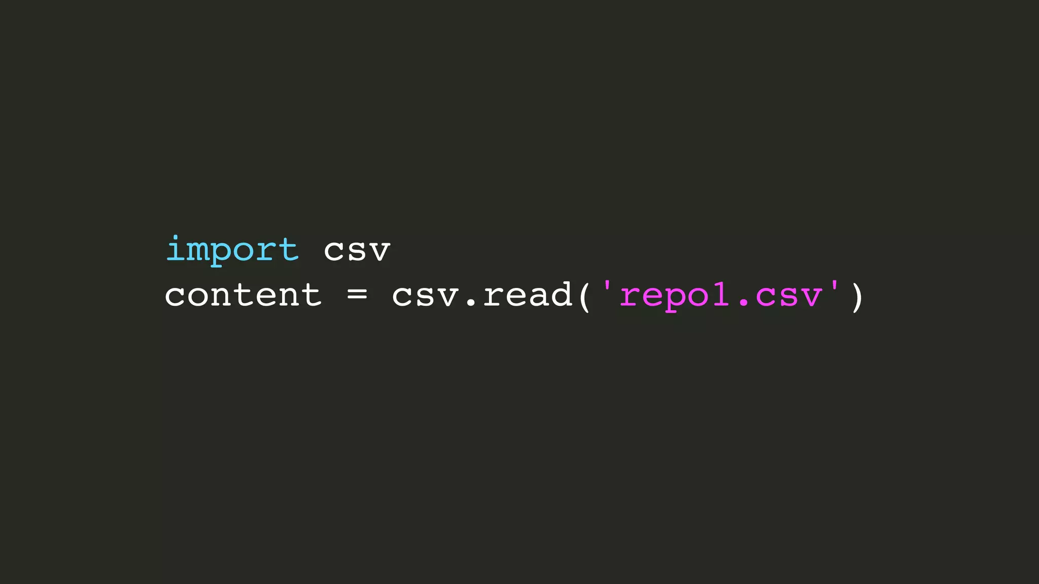 import csv
content = csv.read('repo1.csv')

 