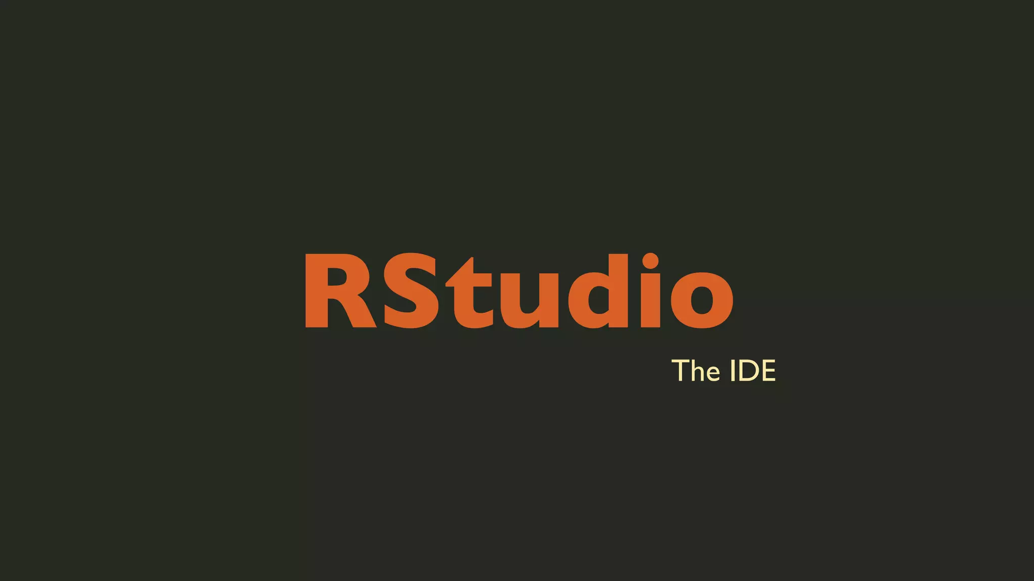RStudio

The IDE

 