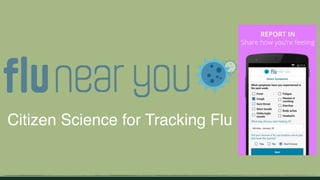 Citizen Science for Tracking Flu
 