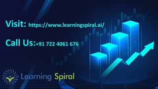 Visit: https://www.learningspiral.ai/
Call Us:+91 722 4061 676
 