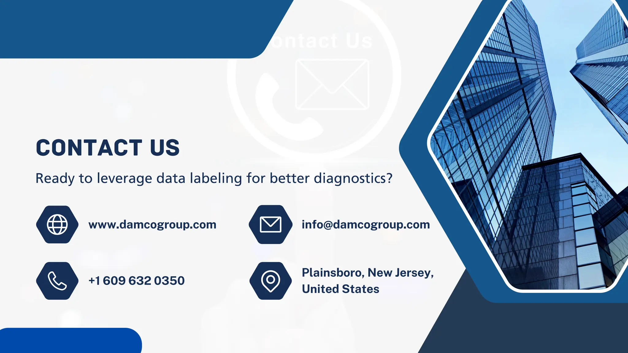 Plainsboro, New Jersey,
United States
CONTACT US
www.damcogroup.com info@damcogroup.com
+1 609 632 0350
Ready to leverage data labeling for better diagnostics?
 