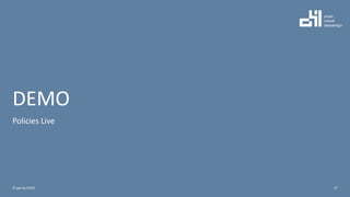 DEMO
Policies Live
27© ppt by OH22
 