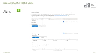 40
DATA LAKE ANALYTICS FOR THE ADMIN
Alerts
© ppt by OH22
 