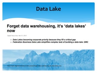 Data Lake
13
https://www.digitalnewsasia.com/business/forget-data-warehousing-its-data-lakes-now
 