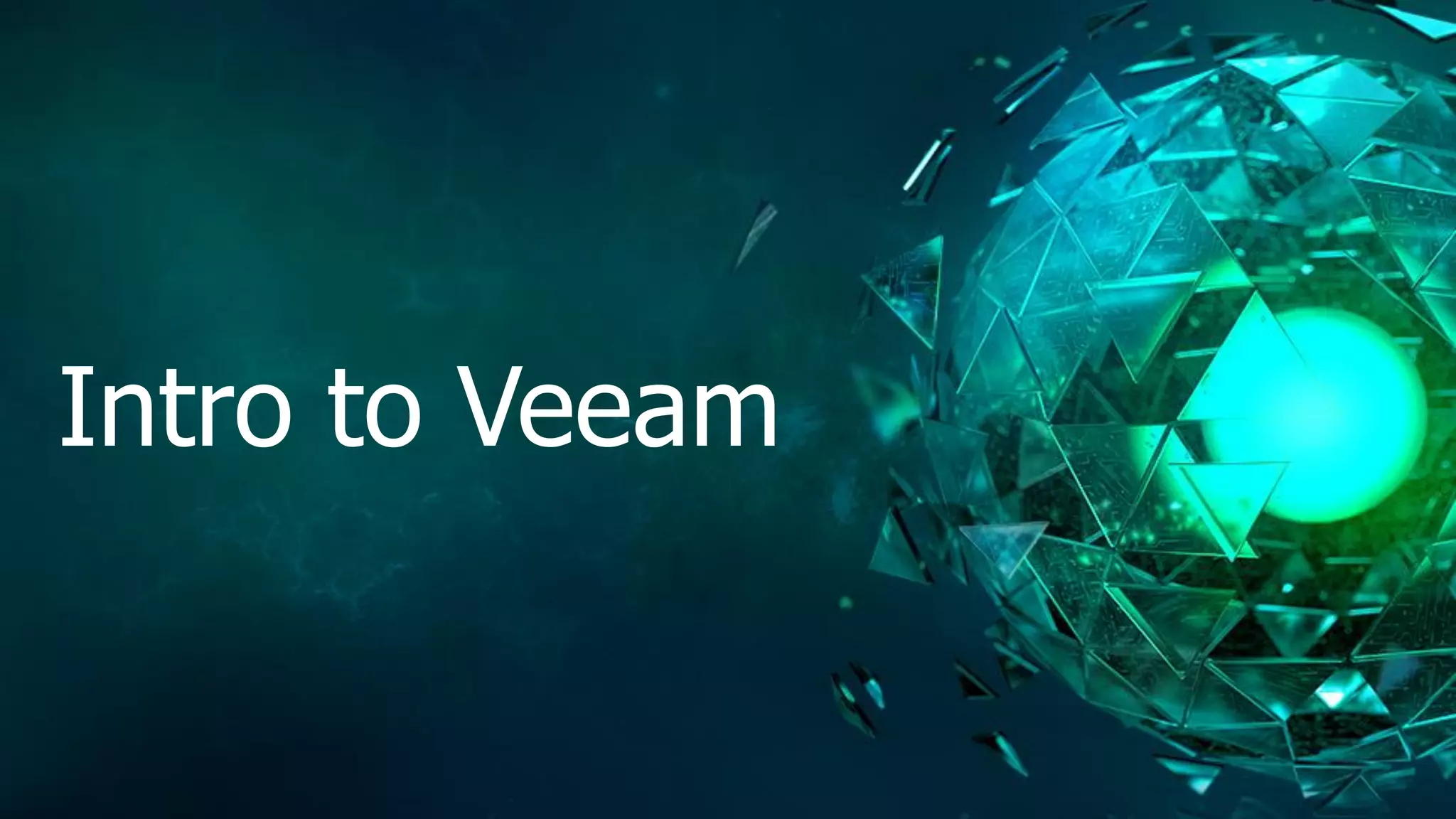 Intro to Veeam
 