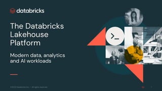 ©2022 Databricks Inc. — All rights reserved
The Databricks
Lakehouse
Platform
Modern data, analytics
and AI workloads
1
 