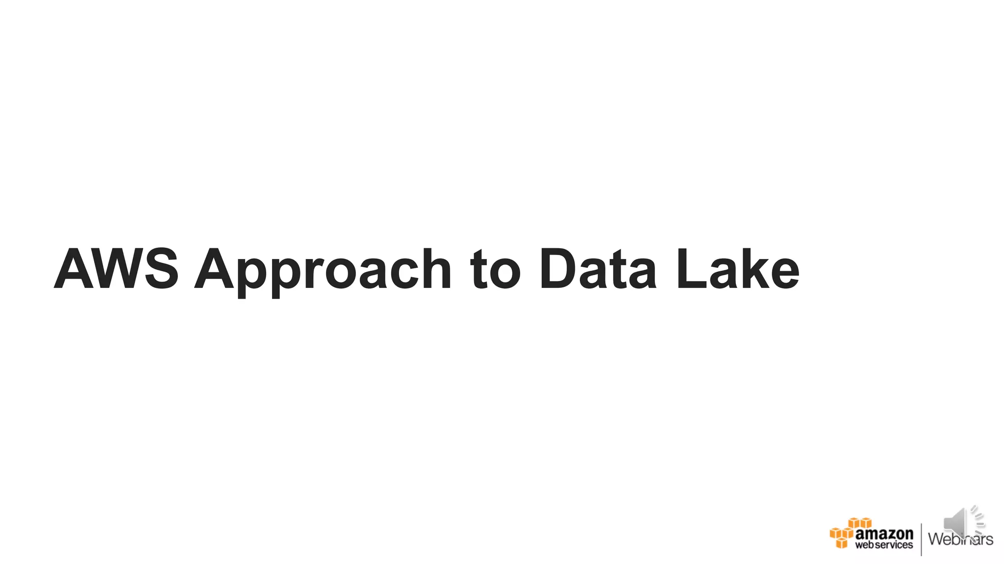 AWS Approach to Data Lake
 