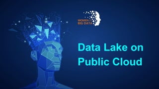 Data Lake on
Public Cloud
 