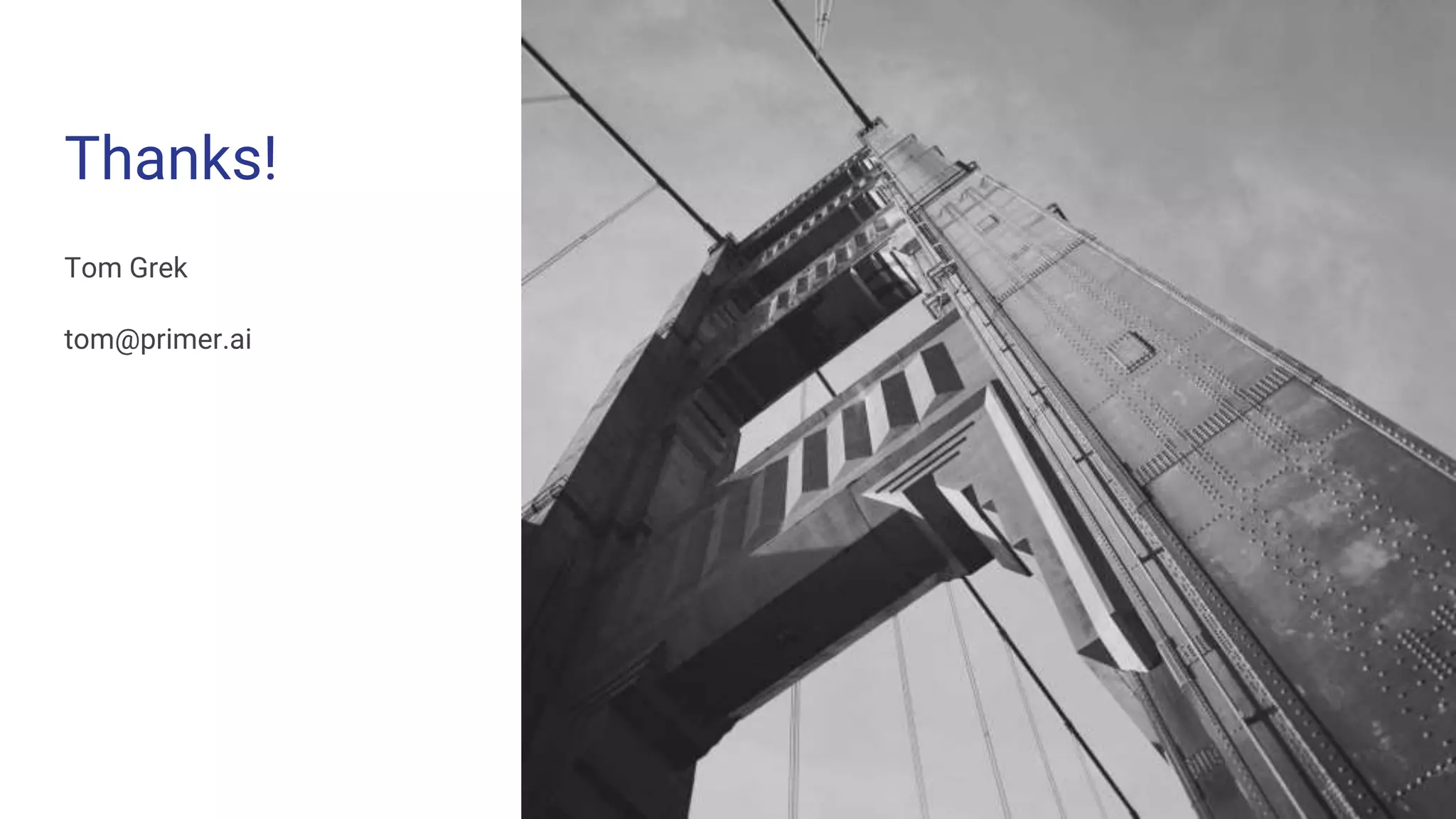 Thanks!
Tom Grek
tom@primer.ai
 