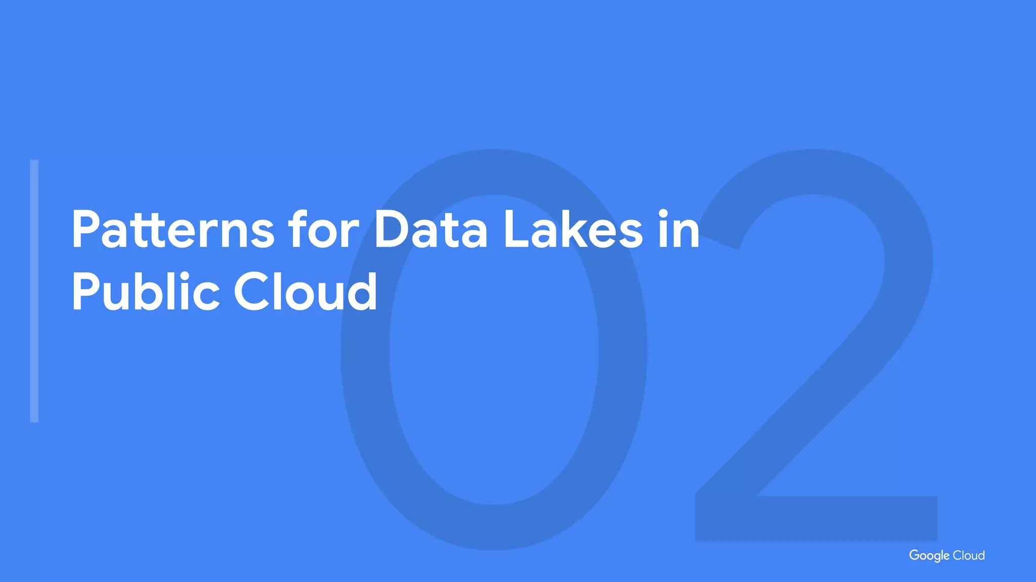 02
Patterns for Data Lakes in
Public Cloud
 