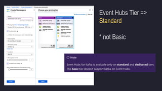 Event Hubs Tier =>
Standard
* not Basic
 