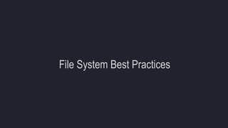 File System Best Practices
 