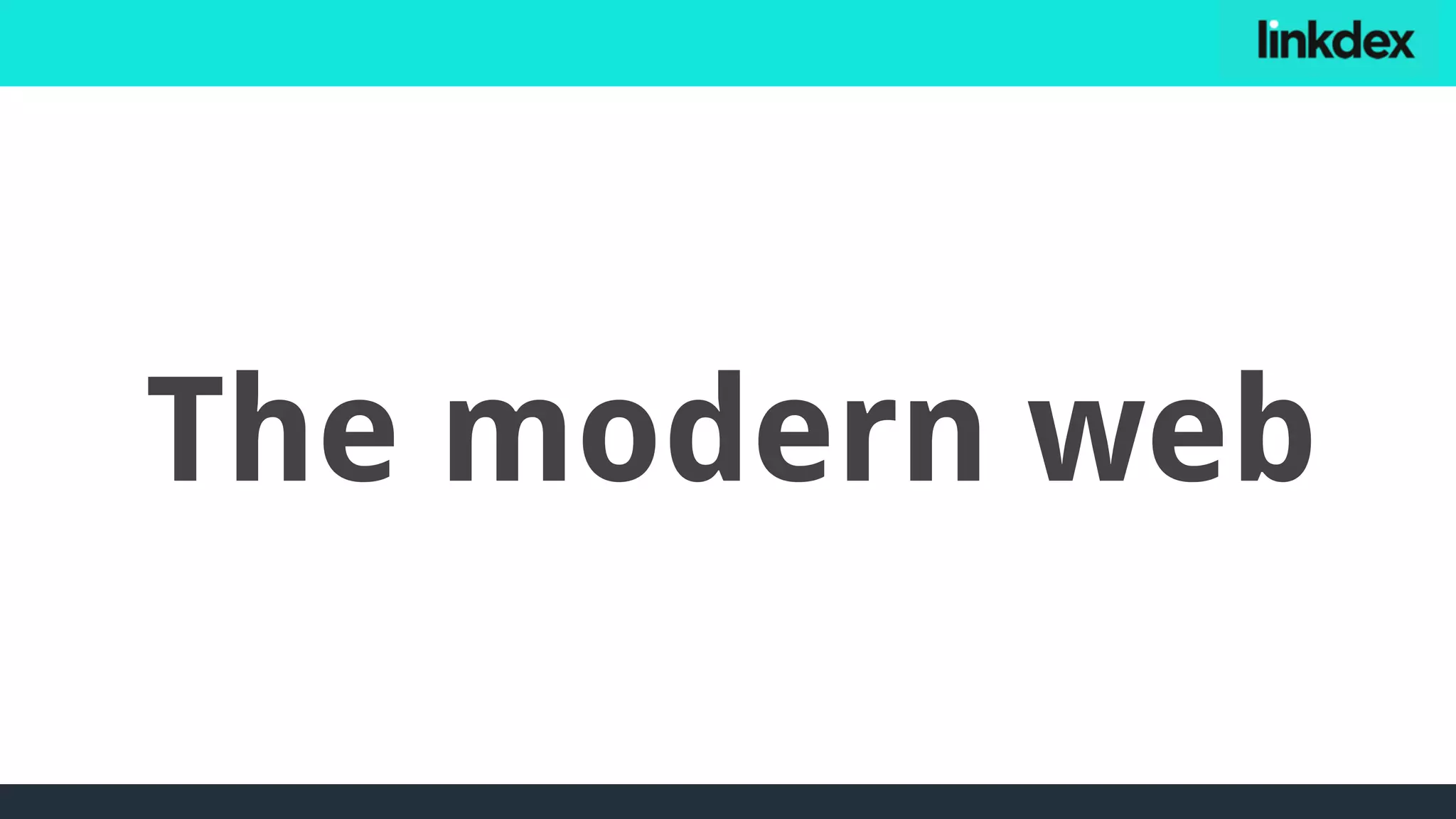 The modern web
 