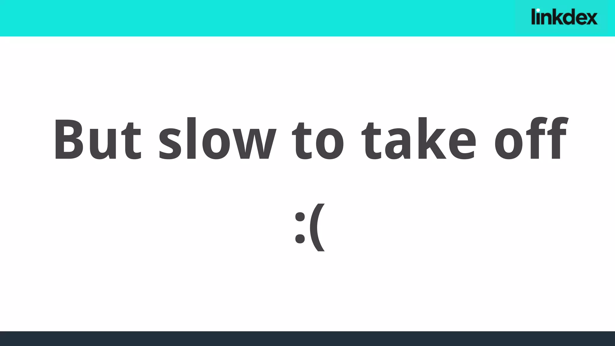 But slow to take off
:(
 