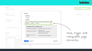 Hook, trigger and
manipulate page
elements.
 