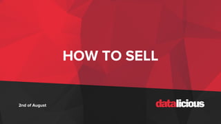 HOW TO SELL
2nd of August
 