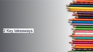 2 Key takeaways
 