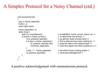 A Simplex Protocol for a Noisy Channel (ctd.)
A positive acknowledgement with retransmission protocol.
 