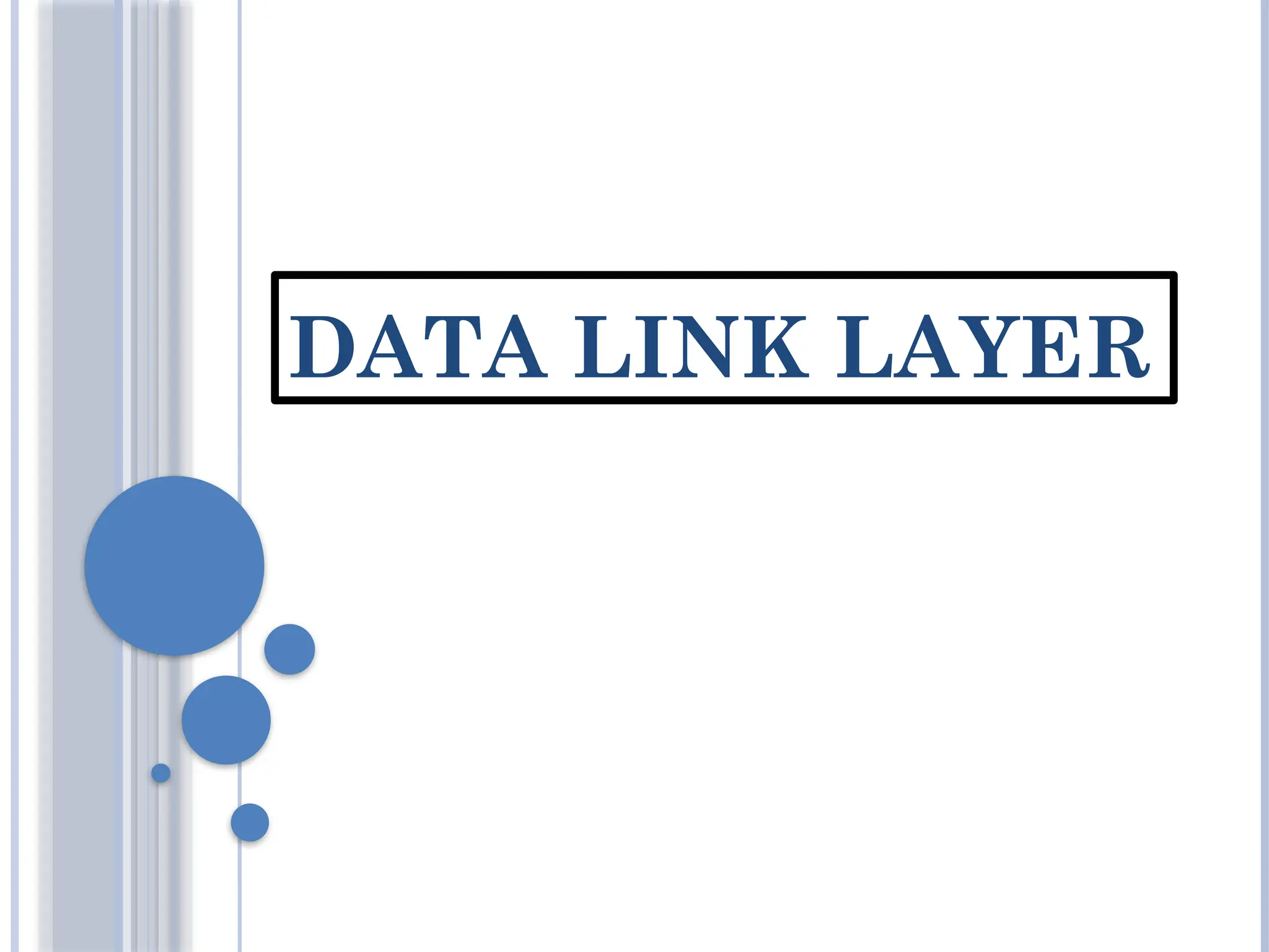 DATA LINK LAYER
 