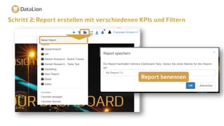 Schritt 2: Report erstellen mit verschiedenen KPIs und Filtern
Report benennen
 