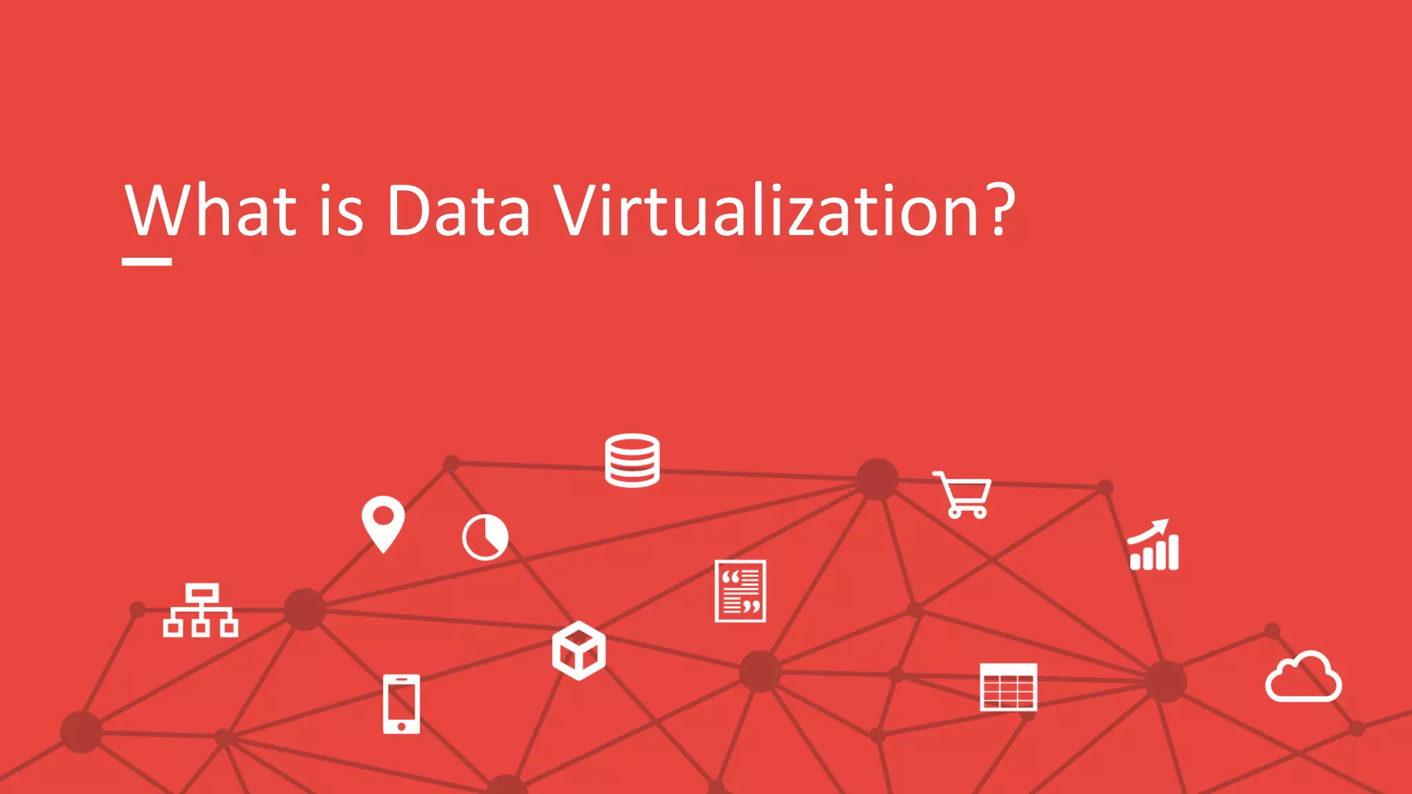 What is Data Virtualization?
 