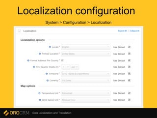 Data Localization and Translation
Localization configuration
System > Configuration > Localization
 