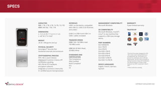 SPECS
CAPACITIES
SSD: 1 TB, 2 TB, 4 TB, 7.6 TB, 15.3 TB
HDD: 500 GB, 1 TB, 2 TB
DIMENSIONS
L: 12.3 cm W: 7.7 cm H: 2.1 cm
L: 4.8’’ W: 3’’ H: 0.82’’
WEIGHT
.65 lb / 294 grams and up
PHYSICAL SECURITY
Kensington®
Security Slot
Hardened internals and enclosure
CRYPTOGRAPHIC PROCESS
FIPS 140-2 Level 3 Device
(#3972)and Common Criteria cPP
certiﬁcation pending.
AES 256-bit XTS hardware
encryption onboard.
Integrates a Common Criteria EAL
5+ certiﬁed secure microprocessor.
INTERFACE
USB-C on the device, compatible
with USB 3.2, USB 2.0 (8 TB drives
and under)
(USB-C to USB-A and USB-C to
USB-C cables included)
TRANSFER SPEEDS
USB C 3.2: 150 MB/s read,
100 MB/s write
USB 2.0: 40 Mb/s Read,
20 MB/s Write
STANDARDS AND
CERTIFICATION
TAA Compliance
IP64 Certiﬁed
RoHS Compliant
FCC
CE
MANAGEMENT COMPATIBILITY
Microsoft Windows
OS COMPATIBILITY
Microsoft Windows, macOS®
,
Linux®
or any machine that
supports a USB mass storage
device.
PART NUMBERS
DL4-500GB-FE
DL4-1TB-FE
DL4-2TB-FE
DL4-SSD-1TB-FE
DL4-SSD-2TB-FE
DL4-SSD-4TB-FE
DL4-SSD-7.6TB-FE
DL4-SSD-15.3TB-FE
DEVICE LANGUAGES
English, French, German,
Spanish
WARRANTY
3-year limited warranty
TRUSTED BY
*The DL4 FE has been designed for FIPS
140-2 Level 3 and is being tested by an
accredited NIST lab. The product is in
process for certiﬁcation and is oﬃcially
listed by NIST. DL4 FE is also in process to
achieve Common Criteria cPP certiﬁcation.
The oﬃcial listing as a Product under
Evaluation by NIAP is expected in March
2021.
**IP64 certiﬁcation pending.
COPYRIGHT DATALOCKER 2022
 