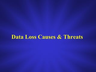 Data Loss Causes & Threats 