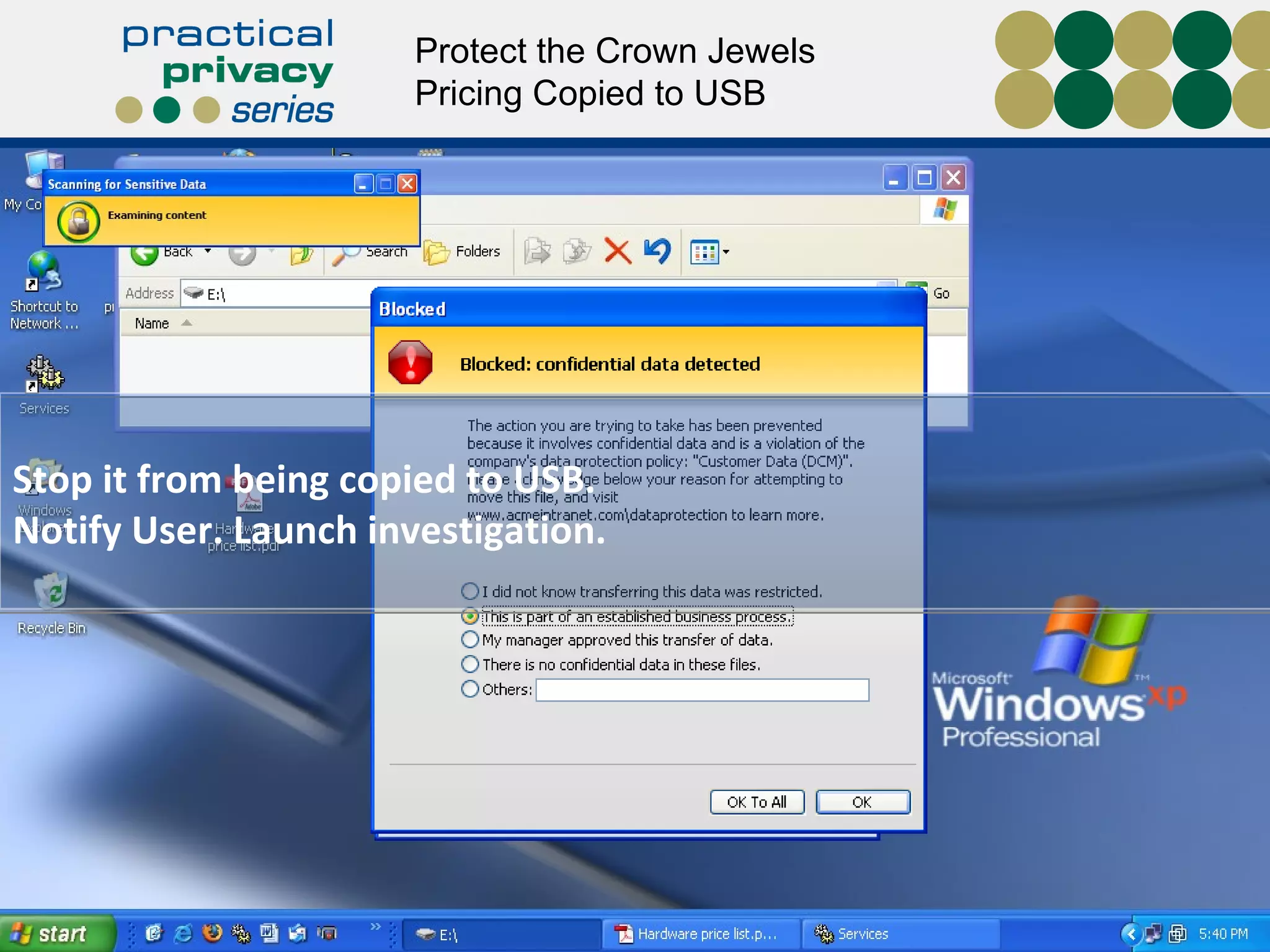 Stop it from being copied to USB. Notify User. Launch investigation. Protect the Crown Jewels Pricing Copied to USB 