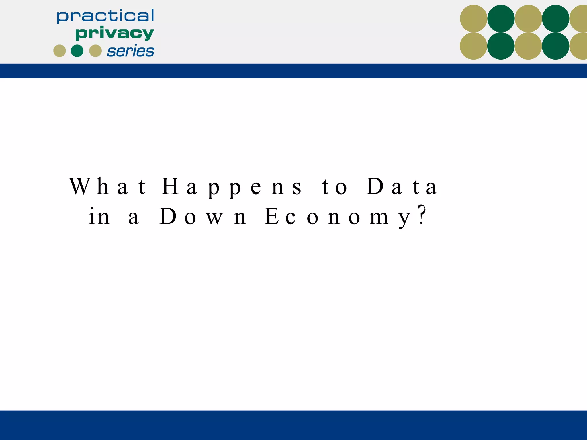 What Happens to Data  in a Down Economy? 