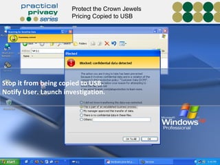 Stop it from being copied to USB. Notify User. Launch investigation. Protect the Crown Jewels Pricing Copied to USB 