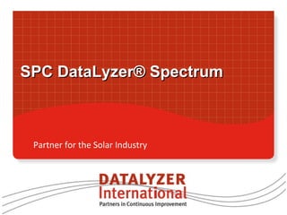 SPC DataLyzer® Spectrum Partner for the Solar Industry 