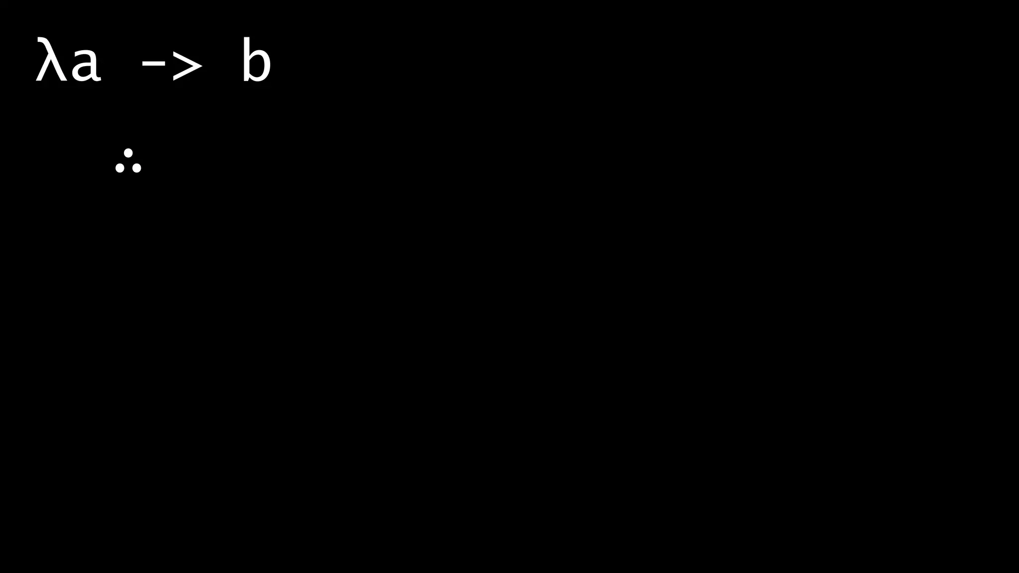 λa -> b
∴
 